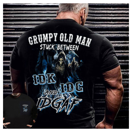 Mens Grumpy Old Man Stuck Between IDK, IDC and IDGAF T-Shirt